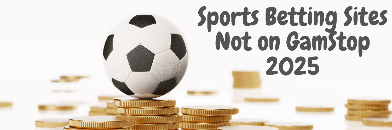 Top Sportsbooks Not on GamStop A Comprehensive Guide
